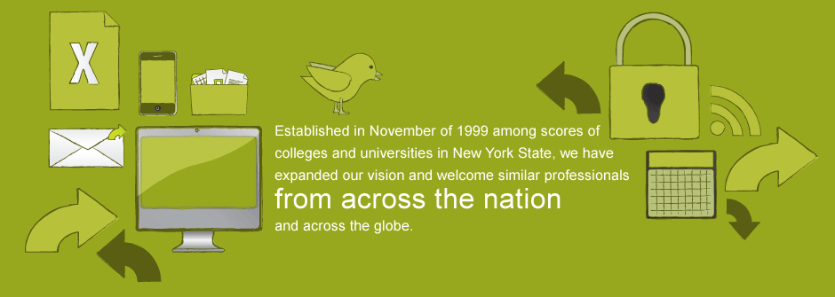 Established in November of 1999 among scores of colleges and universities in New York state, we have expanded our vision and welcome similar professionals from across the nation and across the globe.